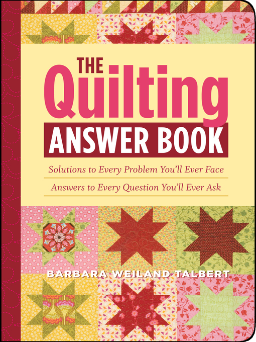 The Quilting Answer Book (eBook): Solutions to Every Problem You'll Ever Face; Answers to Every Question You'll Ever Ask